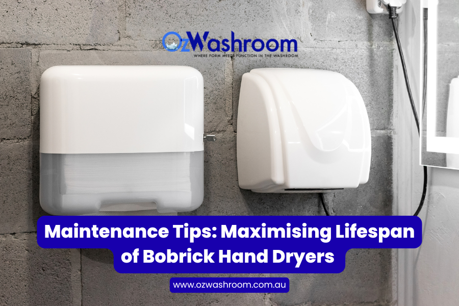 Maintenance Tips: How to Make Bobrick Hand Dryers Last Longer