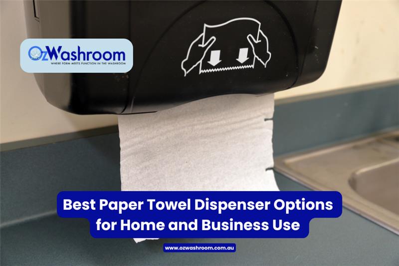 Best Paper Towel Dispenser Options for Home and Business Use