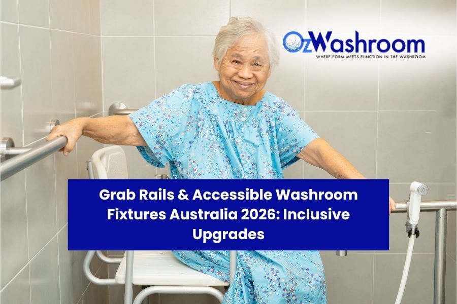 Grab Rails Washroom Australia 2026: AS 1428.1 Accessible Design Guide